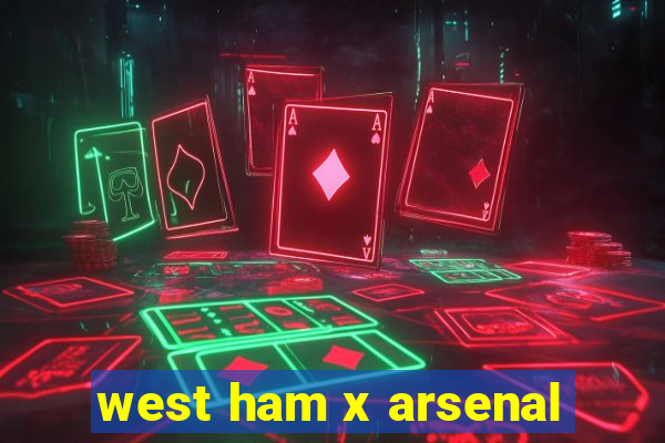 west ham x arsenal